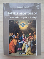 Gerard Rosse - Faptele apostolilor. Comentariu exegetic si teologic
