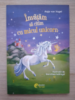 Maja Von Vogel - Invatam sa citim cu micul unicorn