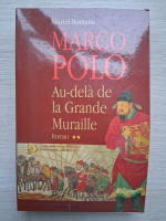 Muriel Romana -  Marco Polo. Au dela de la Grande Muraille (volumul 1)