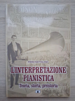 Piero Rattalino - L'interpretazione pianistica. Teoria, storia, preistoria