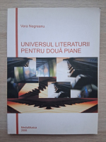 Vera Negreanu - Universul literaturii pentru doua piane