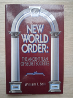 William T. Still - New world order. The ancient plan of secret societies