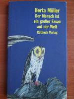 Herta Muller - Der Mensch ist ein groβer Fasan auf der Welt