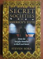 Steven Sora - Secret societies of Amerca's elite