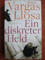 Mario Vargas Llosa - Ein diskreter Held