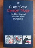 Gunter Grass - Danziger Trilogie. Die Blechtrommel Katz und Maus Hundejahre