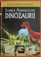 Enciclopedia animalelor. Dinozaurii