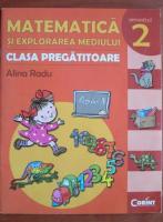 Alina Radu - Matematica si explorarea mediului. Clasa pregatitoare. Semestrul 2