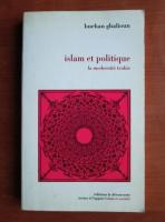 Burhan Ghalioun - Islam et politique la modernite trahie
