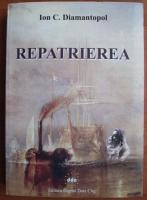 Ion C. Diamantopol - Repatrierea