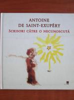 Anticariat: Antoine de Saint-Exupery - Scrisori catre o necunoscuta