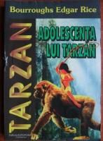 Bourroughs Edgar Rice - Tarzan. Adolescenta lui Tarzan