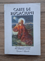Anticariat: Carte de rugaciuni.  Tiparita cu binecuvintarea Prea Sfintitului CALINIC (editura Agapis, 1998)
