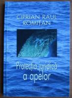 Ciprian Raul Romitan - Protectia juridica a apelor