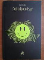 Anticariat: Dan Carlea - Copil in Epoca de Aur