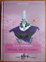 E. T. A. Hoffmann - Piticut, zis si Cinabru