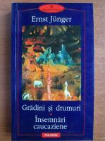 Ernst Junger - Gradini si drumuri. Insemnari caucaziene