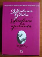 Anticariat: Francisca Baltaceanu - Vladimir Ghika. Profesor de speranta