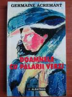 Anticariat: Germaine Acremant - Doamnele cu palarii verzi