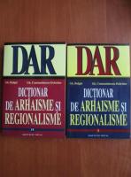 Gh. Bulgar - Dictionar de arhaisme si regionalisme (2 volume)