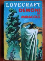 Anticariat: H. P. Lovecraft - Demoni si miracole