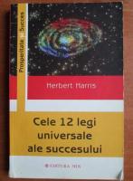 Herbert Harris - Cele 12 legi universale ale succesului