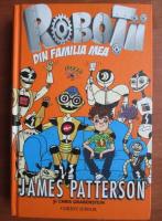 James Patterson - Robotii din familia mea