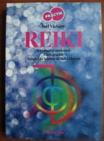 Joel Vichery - Reiki. Ritualuri si simboluri. Toate gradele. Tehnici de initiere in Reiki tibetan