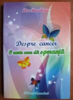 Lise Bourbeau - Despre cancer. O carte care da sperante