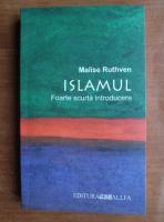 Malise Ruthven - Islamul. Foarte scurta introducere