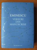 Anticariat: Mihai Eminescu - Versuri din manuscrise (editura Humanitas, 2015)