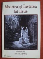 Moartea si invierea lui Iisus (ilustrate de Gustave Dore)