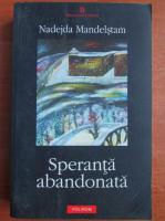 Anticariat: Nadejda Mandelstam - Speranta abandonata