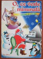 O, ce veste minunata. Cantam si coloram