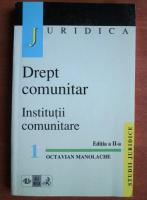 Octavian Manolache - Drept comunitar. Institutii comunitare