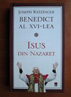 Anticariat: Papa Benedict al XVI-lea - Isus din Nazaret