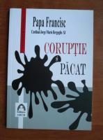 Papa Francisc - Coruptie si pacat