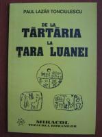 Paul Lazar Tonciulescu - De la Tartaria la tara Luanei