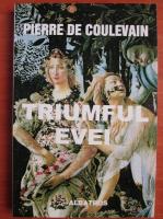 Anticariat: Pierre de Coulevain - Triumful Evei