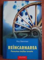 Roy Stemman - Reincarnarea. Povestea vietilor trecute