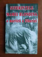 Anticariat: Suferintele mamei blondina. O martira a Siberiei
