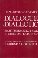 Hans-Georg Gadamer - Dialogue and Dialectic. Eight Hermeneutical Studies on Plato