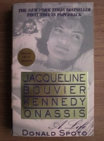 Donald Spoto - Jacqueline Bouvier Kennedy Onassis. A Life