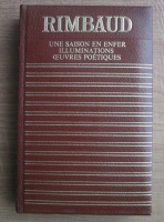 Arthur Rimbaud - Une Saison en Enfer. Les Illuminations. Poesies