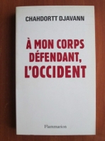 Chahdortt Djavann - A mon corps defendant, l'Occident