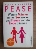 Allan Pease - Warum manner immer Sex wollen und Frauen von der liebe traumen