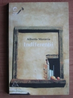 Alberto Moravia - Indiferentii