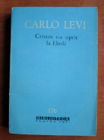 Carlo Levi - Cristos s-a oprit la Eboli
