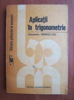 Anticariat: Constantin Ionescu Tiu - Aplicatii in trigonometrie