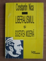 Anticariat: Constantin Nica - Liberalismul si societatea moderna